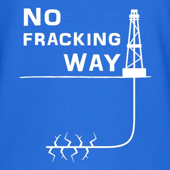 No Fracking Way t shirt